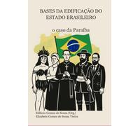 BASES DA EDIFICAÇÃO DO ESTADO BRASILEIRO - o caso da Paraíba