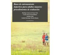 Bases de entrenamiento deportivo para adultos mayores: procedimientos de evaluación (SIN COLECCION)