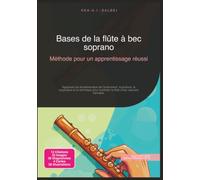 Bases de la flûte à bec soprano: Méthode pour un apprentissage réussi