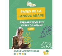 Bases de la langue arabe: Préparation aux Livres de Médine - Partie 1