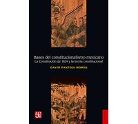 Bases Del Constitucionalismo Mexicano (Historia (fce))