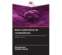 Bases moléculaires de l'endométriose: Comprendre les bases moléculaires de l'endométriose dans la population indienne