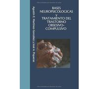 BASES NEUROPSICOLOGICAS y TRATAMIENTO DEL TRASTORNO OBSESIVO-COMPULSIVO