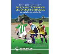 Bases Para El Proceso De Seleccion Y Formacion De Jovenes Futbolistas Para El Alto Rendimiento