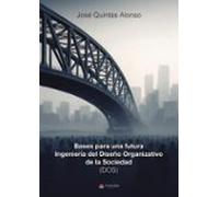 Bases Para Una Futura Ingeniería Del Diseño Organizativo De La So Cied