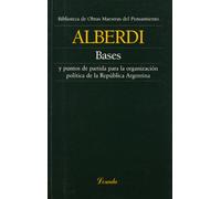Bases Y Puntos De Partida Para La Organizacion Politica De La Repub.Argentina (Obras Maestras Del Pensamiento)