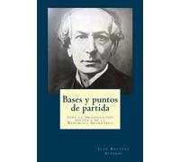 Bases y puntos de partida para la organización política de la República Argentina