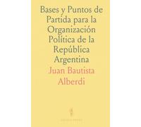 Bases y Puntos de Partida para la Organización Política de la República Argentina
