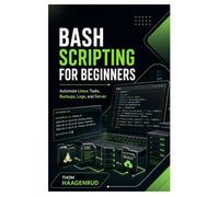 Bash Scripting for Beginners: Automate Linux Tasks, Backups, Logs, and Server Workflows