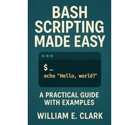 Bash Scripting Made Easy: A Practical Guide with Examples