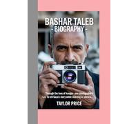 BASHAR TALEB - BIOGRAPHY: Through the Lens of Hunger-One Photographer’s Fight to Tell Gaza’s Story While Starving in Silence