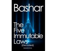 Bashar: The Five Immutable Laws (Decoded)