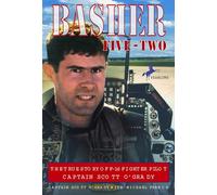Basher Five-Two: The True Story of F-16 Fighter Pilot Captain Scott O'Grady