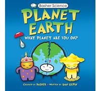 Basher Science: Planet Earth: What planet are you on?