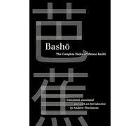 Basho: The Complete Haiku of Matsuo Basho (World Literature in Translation)