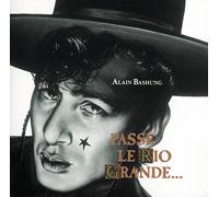 Alain Bashung – Passe Le Rio Grande