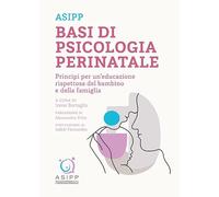 Basi di psicologia perinatale. Principi per un’educazione rispettosa del bambino e della famiglia