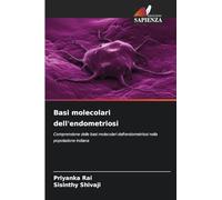 Basi molecolari dell'endometriosi: Comprensione delle basi molecolari dell'endometriosi nella popolazione indiana