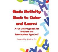 Basic Activity Book to Color and Learn:: A Fun Coloring Book for Toddlers and Preschoolers Ages 1-4