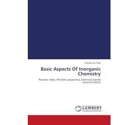 Basic Aspects Of Inorganic Chemistry: Periodic table, Periodic properties, Chemical bonds Second Edition