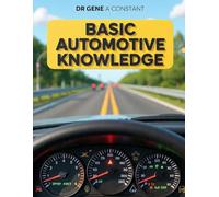 Basic Automotive Knowledge: What Your Car Is Trying to Tell You: Maintenance, Diagnostics, Safety, and the Confidence to Never Get Stranded Again (THE ... Global Sovereign University · Tradification)
