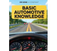 Basic Automotive Knowledge: What Your Car Is Trying to Tell You: Maintenance, Diagnostics, Safety, and the Confidence to Never Get Stranded Again (THE ... Global Sovereign University · Tradification)