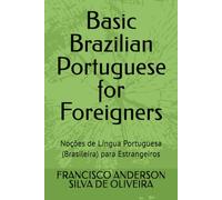 Basic Brazilian Portuguese for Foreigners: Noções de Língua Portuguesa (Brasileira) para Estrangeiros