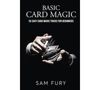 Basic Card Magic: 25 Easy Card Magic Tricks for Beginners