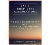 Basic Chemistry Calculations: A book for Chemistry and Chemical Engineering Students