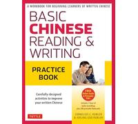 Basic Chinese - Reading & Writing Practice Book: A Workbook for Beginning Learners of Written Chinese (Audio Recordings & Printable Flash Cards Included)