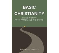 Basic Christianity: Living in Unity: Faith, Family, and the Church (Basic Christianity Series)