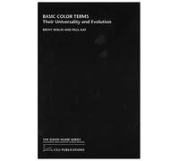 Basic Color Terms: Their Universality and Evolution (The David Hume Series)