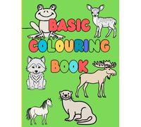 Basic Coloring Book: 26 Easy And Fun Colouring Pages For Kids, Preschool and Kindergarten: Animal coluoring book for kids ages 1-4;