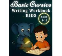 Basic Cursive Writing Workbook Kids: Cursive Handwriting Workbook for Kids: Tracing Alphabets, Connecting Letters, Everyday Phrases, Sentences & Creative Writing Challenges.