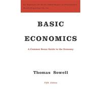 Basic Economics: A Common Sense Guide to the Economy