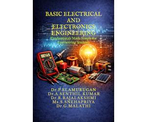 BASIC ELECTRICAL AND ELECTRONICS ENGINEERING: Fundamentals Made Simple for Engineering Students