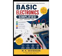 Basic Electronics Simplified: A Beginner’s Guide to Understanding Everyday Electronics