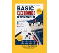 Basic Electronics Simplified: A Beginner’s Guide to Understanding Everyday Electronics