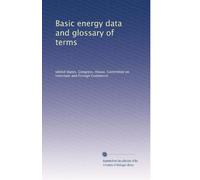 Basic energy data and glossary of terms