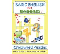 Basic English Crossword Puzzles for Beginners: Crossword Puzzles with Easy to Read Print about Basic English, ESL, English Learner and More | 6x9 ... Gift for Vacations, Holidays and Free Times
