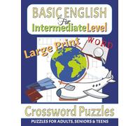 Basic English Crossword Puzzles for Intermediate Level Large Print: Large Print for Adults, Teens and Seniors about Basic English, ESL, English ... ... Gift for Vacations, Holidays and Fr