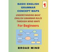 Basic English Grammar Concept Maps: Understanding Basic English Grammar Through Mind Maps (Basic English Grammar For Begineers)