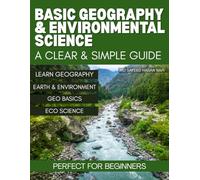 Basic Geography & Environmental Science: A Clear & Simple Guide