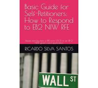Basic Guide for Self-Petitioners: How to Respond to EB2 NIW RFE: Refute item by item a RFE from USCIS in an EB-2 NIW green card application