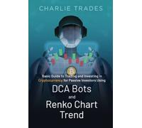 Basic Guide to Trading and Investing in Cryptocurrency for passive investors using DCA Bots and Renko Chart Trends: The best way to dollar cost average into bitcoin (Crypto Trading)