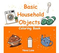 Basic Household Objects Coloring Book: Simple Shapes, Fun Everyday Objects for Little Hands