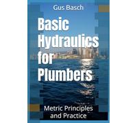 Basic Hydraulics for Plumbers: Metric Principles and Practice