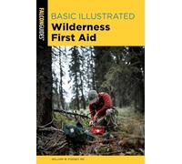 Basic Illustrated Wilderness First Aid (Basic Illustrated Series)