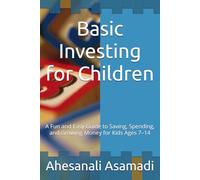 Basic Investing for Children: A Fun and Easy Guide to Saving, Spending, and Growing Money for Kids Ages 7-14