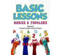 Basic Lessons Babies And Toddlers Vol 9: Numbers, Letters, Colors & Shapes